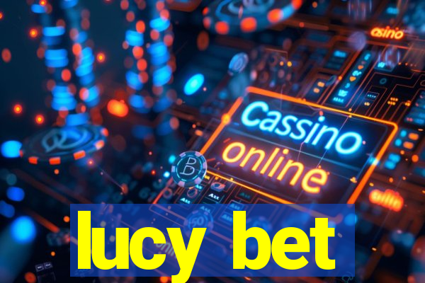 lucy bet